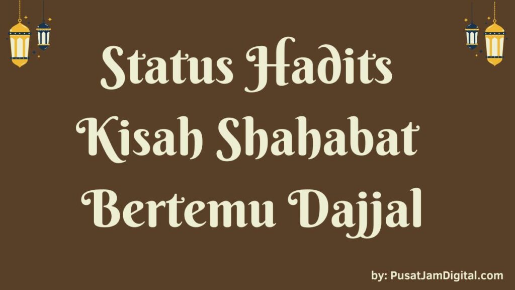 Status Hadits Shahih Kisah Shabahat Bertemu Dajjal
